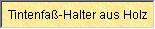 Tintenfass-Halter aus Holz